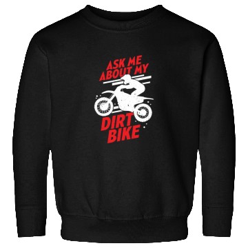 Discover Ask Me About My Dirt Bike Sweatshirts