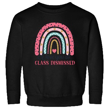 Discover I Love You All Class Dismissed Last Day Of School Sweatshirts