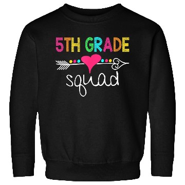 Discover 5th Grade Squad Fifth Teacher Student Team Back To Sweatshirts