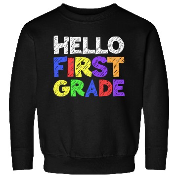 Discover Hello First Grade Sweatshirts 1st Grade Back To School