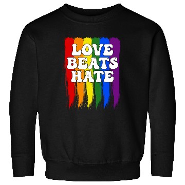 Discover LGBTQIA+ Rainbow Pride Flag Love Beats Hate Sweatshirts