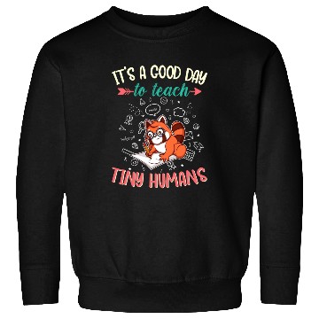 Discover Good Day To Teach Tiny Humans Elementary Teacher Sweatshirts