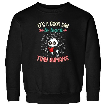 Discover Good Day To Teach Tiny Humans Elementary Teacher Sweatshirts