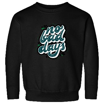 Discover no bad days cool design for hobefull Sweatshirts