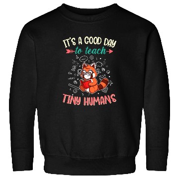 Discover Good Day To Teach Tiny Humans Elementary Teacher Sweatshirts