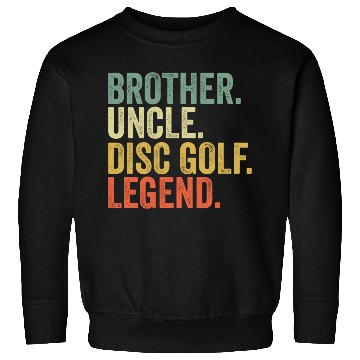 Discover Disc Golf Brother Uncle Frisbee Sport Legend Sweatshirts