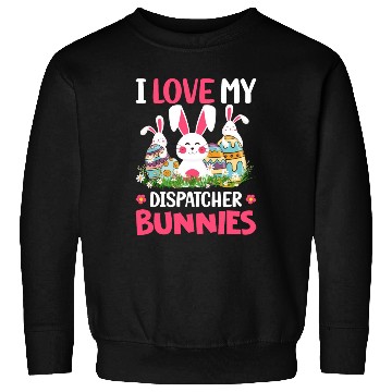 Discover I Love My Dispatcher Bunnies Easter Day Funny Sweatshirts