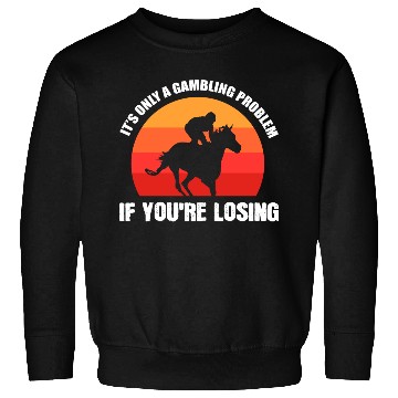 Discover Gambling Problem Jockeys Gift Sweatshirts