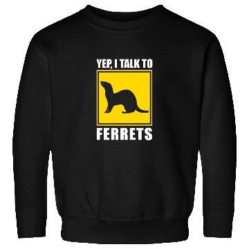 Discover Yep I Talk To Ferrets Mom Dad Sweatshirts