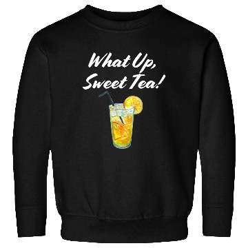Discover What up, Sweet Tea! White Sweatshirts