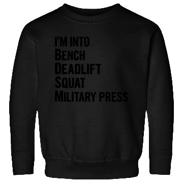 Discover I'm Into BDSM Bench Squat Deadlift Military Press6 Sweatshirts