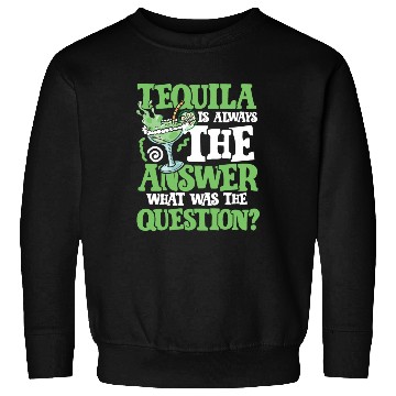 Discover Tequila answer Sweatshirts