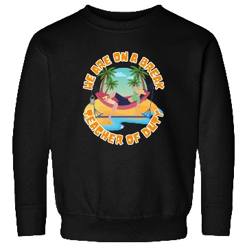 Discover Lady Teacher On Break Sweatshirts