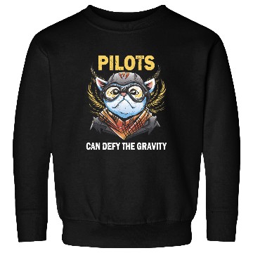 Discover Pilots can defy the gravity airplane aviation Sweatshirts