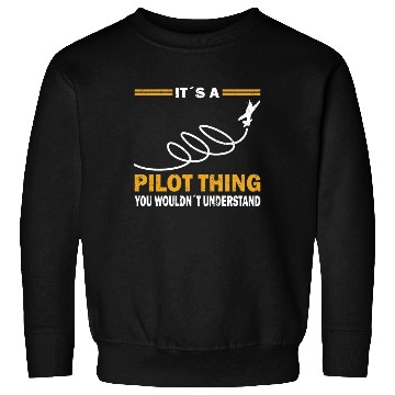 Discover Pilot thing wouldnt understand airplane aviation Sweatshirts
