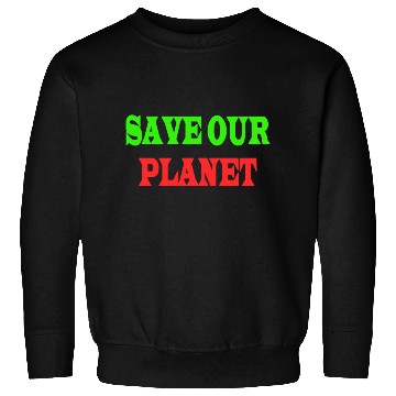 Discover Save The Planet Keep It Green Sweatshirts