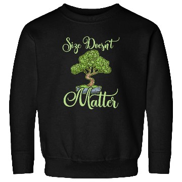 Discover Bonsai Funny Quote Size Doesn't Matter Humor Gift Sweatshirts