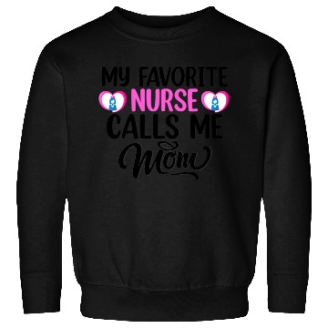 Discover My favorite nurse calls me mom Sweatshirts