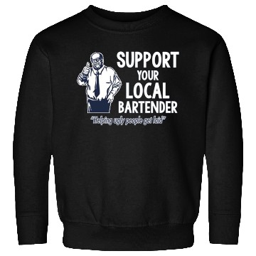 Discover Support Your Local Bartender Sweatshirts