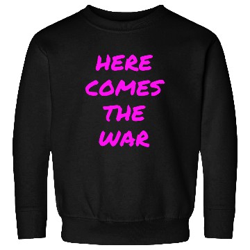 Discover Here Comes The War (in neon pink letters) Sweatshirts