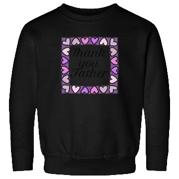 Discover Thank you father Sweatshirts