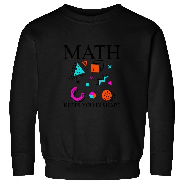 Discover Math Keeps You In Shape Sweatshirts
