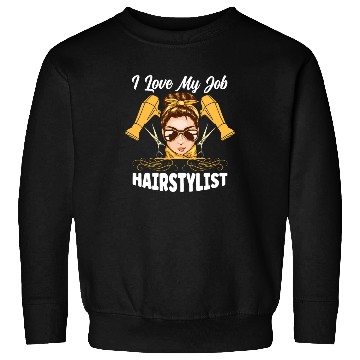Discover I Love My Job Hairstylist Sweatshirts