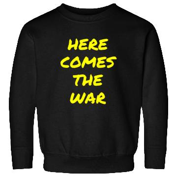 Discover Here Comes The War (in yellow letters) Sweatshirts