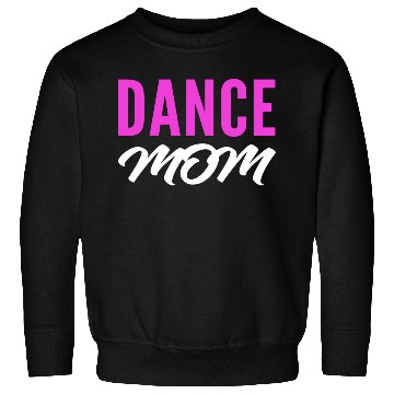 Discover Dance Mom Talented Mom Gift Sweatshirts