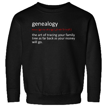 Discover Funny Genealogy Genealogist Sweatshirts