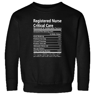 Discover Registered Nurse Critical Care Sweatshirts - Nutrition