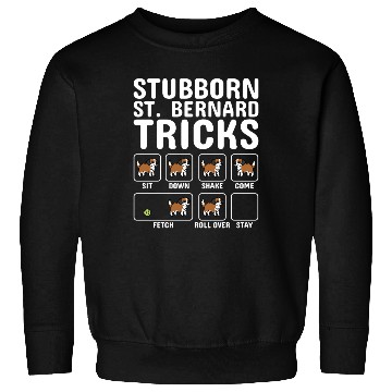 Discover Stubborn Saint Bernard Tricks Sweatshirts