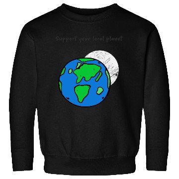Discover Support Your Local Planet. Climate Change Activist Sweatshirts