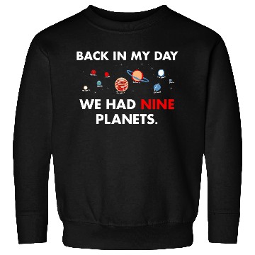 Discover Back in my Day we had 9 Planets Science Teacher Sweatshirts