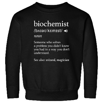 Discover Biochemist Definition Funny Science Nerdy Biochemi Sweatshirts
