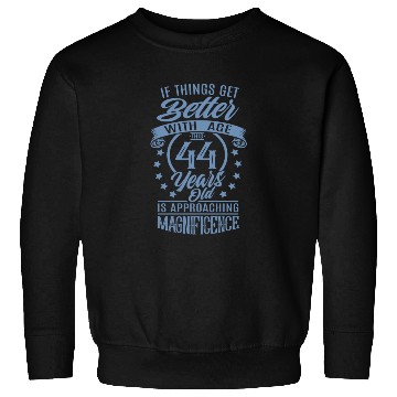 Discover When things get better with age Sweatshirts
