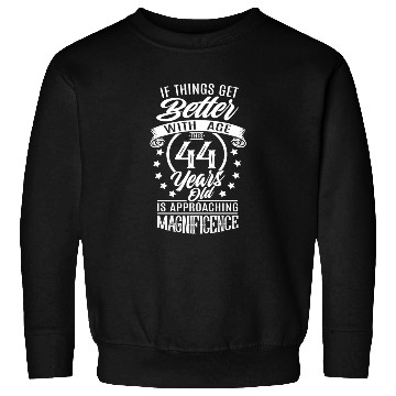 Discover When things get better with age Sweatshirts