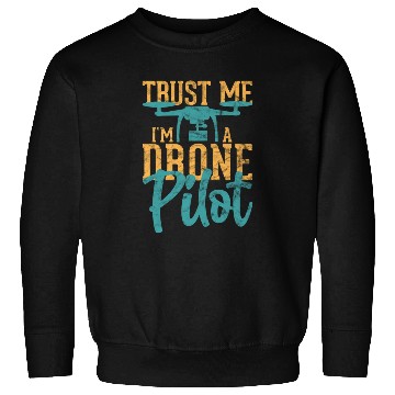 Discover Drone Pilot Trust Me I'm A Drone Pilot Quadrocopte Sweatshirts
