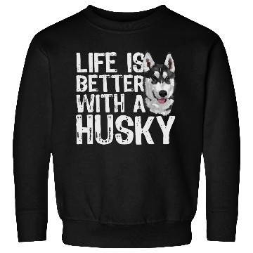 Discover LIFE IS BETTER WITH A HUSKY Sweatshirts