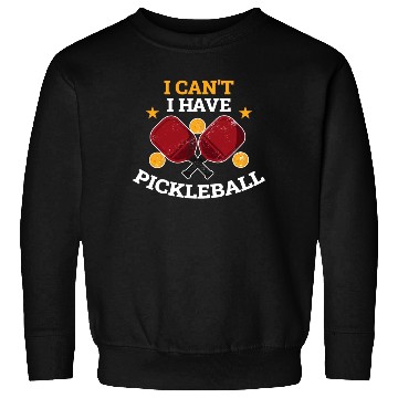 Discover I Cant I Have Pickleball Funny Pickleball Gift Sweatshirts