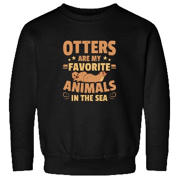 Discover Otters Are My Favorite Animals In The Sea Otter Sweatshirts
