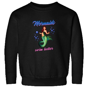Discover Mermaid Swimming Mermaids Swim Better Sweatshirts