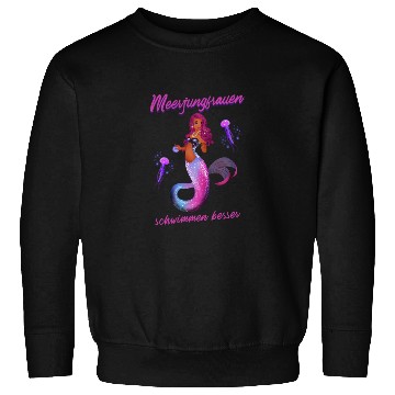 Discover Mermaid Swimming Mermaids Swim Better Sweatshirts