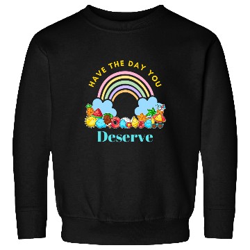 Discover Have The Day You Deserve Karma Quotes Sweatshirts
