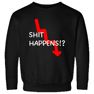 Discover Market Crash Shit Happens Sweatshirts