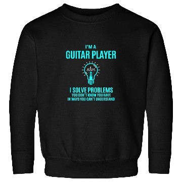 Discover Guitar Player Sweatshirts - I Solve Problems Gift Item
