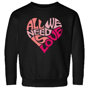 Discover All we need is love Sweatshirts