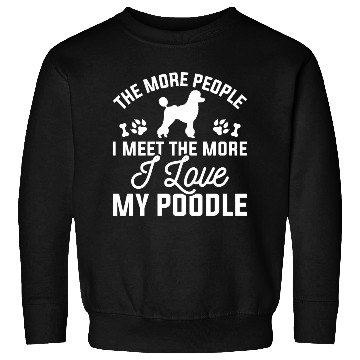 Discover I Love My Poodle Sweatshirts