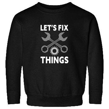 Discover Car Mechanic Tools Let's Fix Things Car Mechanic Sweatshirts