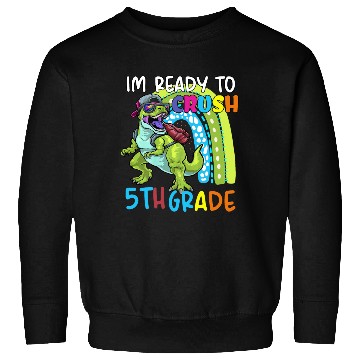 Discover Im Ready To Crush 5th Grade T Rex Dinosaur Sweatshirts